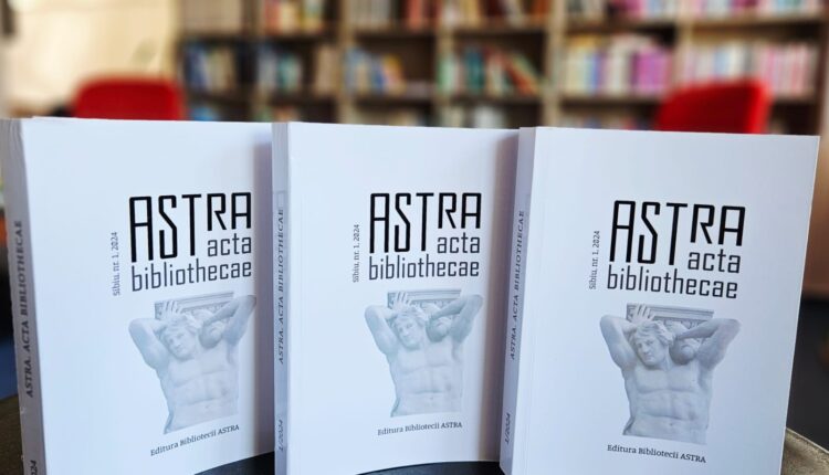 Prima ediție a revistei ASTRA. ACTA Bibliothecae va fi lansată la Sibiu